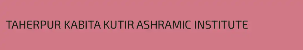 TAHERPUR KABITA KUTIR ASHRAMIC INSTITUTE 